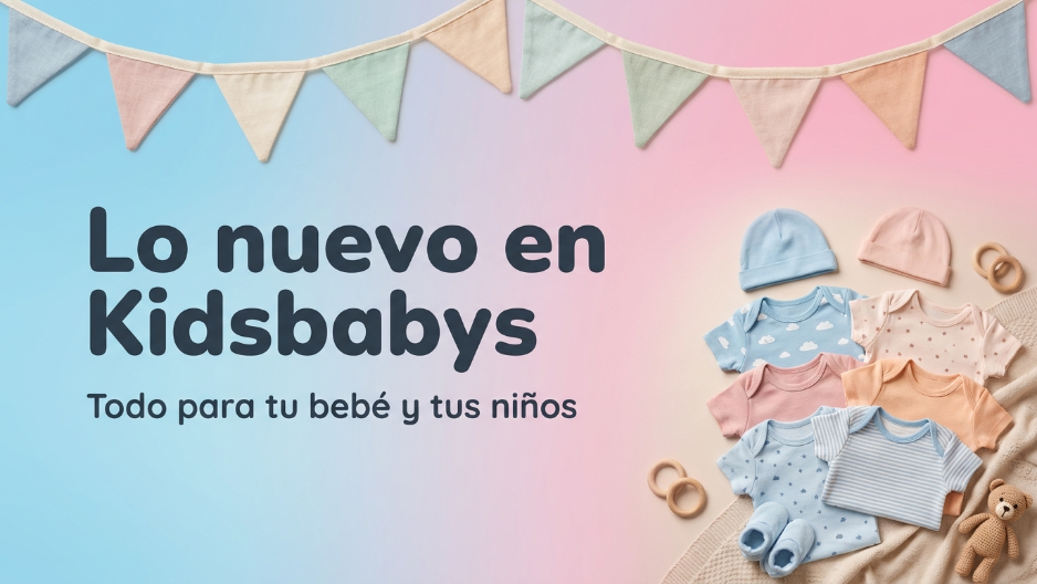Lo nuevo en Kidsbabys — Todo para tu bebé y tus niños